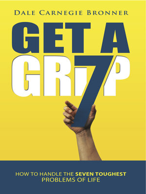 cover image of Get a Grip: How to Handle the Seven Toughest Problems of Life